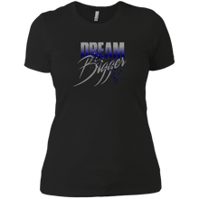 "Dream Bigger"Ladies Boyfriend Tees