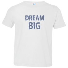 "Dream Big" Toddler T-Shirt