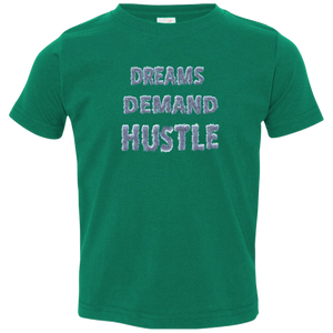 "Dreams Demand Hustle" Toddler Tees