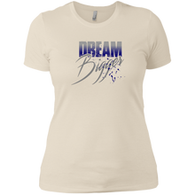 "Dream Bigger"Ladies Boyfriend Tees